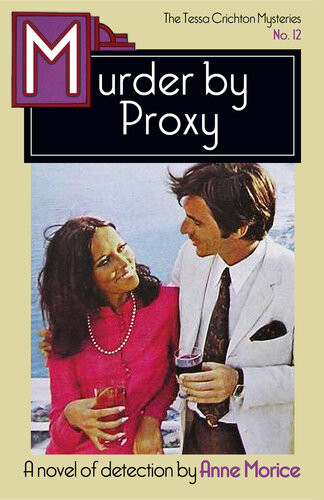 Murder By Proxy A Tessa Crichton Mystery Anne Morice
