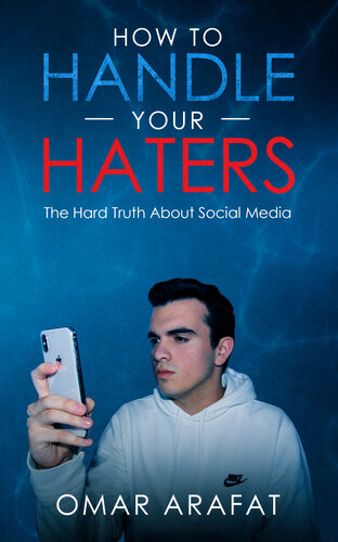 How To Handle Your Haters The Hard Truth About Social Media Omar Arafat