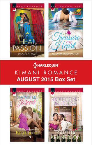 Harlequin Kimani Romance August 2015 Box Set Heat Of Passionstay With Me Forevertreasure My Heartprotecting The Heiress Pamela Yaye