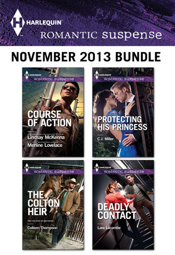 Harlequin Romantic Suspense November 2013 Bundle The Colton Heirprotecting His Princessdeadly Contactcourse Of Action Colleen Thompson C J Miller Lara Lacombe