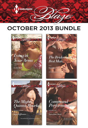 Harlequin Blaze October 2013 Bundle Lying In Your Armsthe Mighty Quinns Rourkethe Bridesmaids Best Mancommand Performance Leslie Kelly