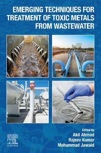 Emerging Techniques For Treatment Of Toxic Metals From Wastewater Akil Ahmad Rajeev Kumar Mohammad Jawaid