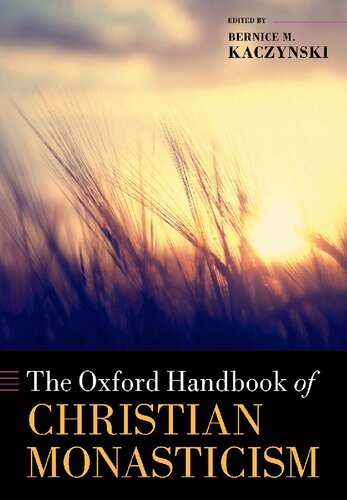 The Oxford Handbook Of Christian Monasticism Oxford Handbooks Bernice M Kaczynski Editor