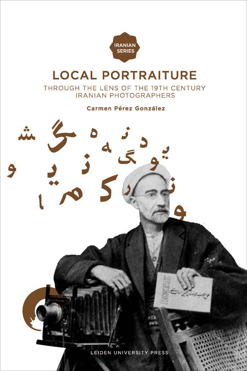 Local Portraiture Through The Lens Of The 19thcentury Iranian Photographers Carmen Prez Gonzlez