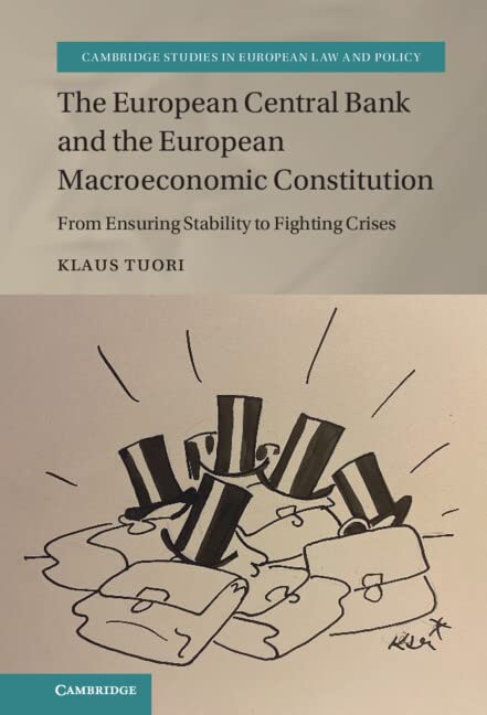 The European Central Bank And The European Macroeconomic Constitution Klaus Tuori
