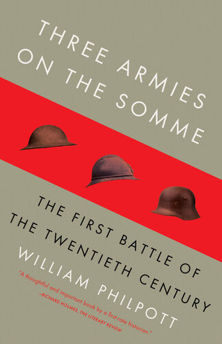 Three Armies On The Somme The First Battle Of The Twentieth Century William Philpott