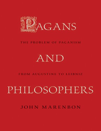 Pagans And Philosophers The Problem Of Paganism From Augustine To Leibniz John Marenbon
