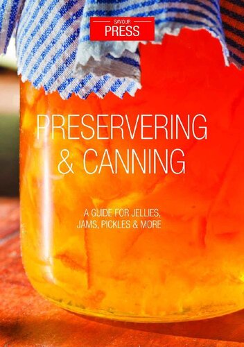 Preserving Canning A Guide For Jellies Jams Preserves More Savour Press