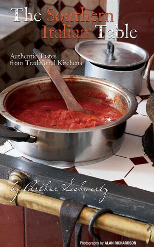 The Southern Italian Table Authentic Tastes From Traditional Kitchens Arthur Schwartz