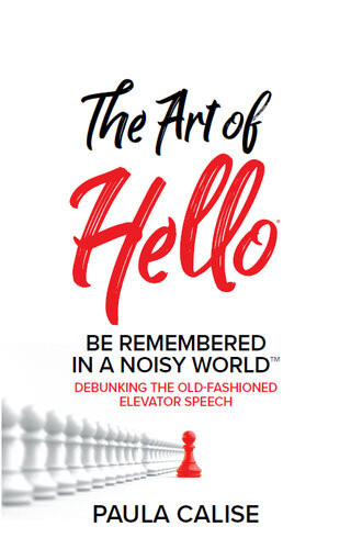 The Art Of Hello Be Remembered In A Noisy World Paula Calise