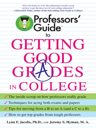 Professors Guidetm To Getting Good Grades In College Dr Lynn F Jacobs