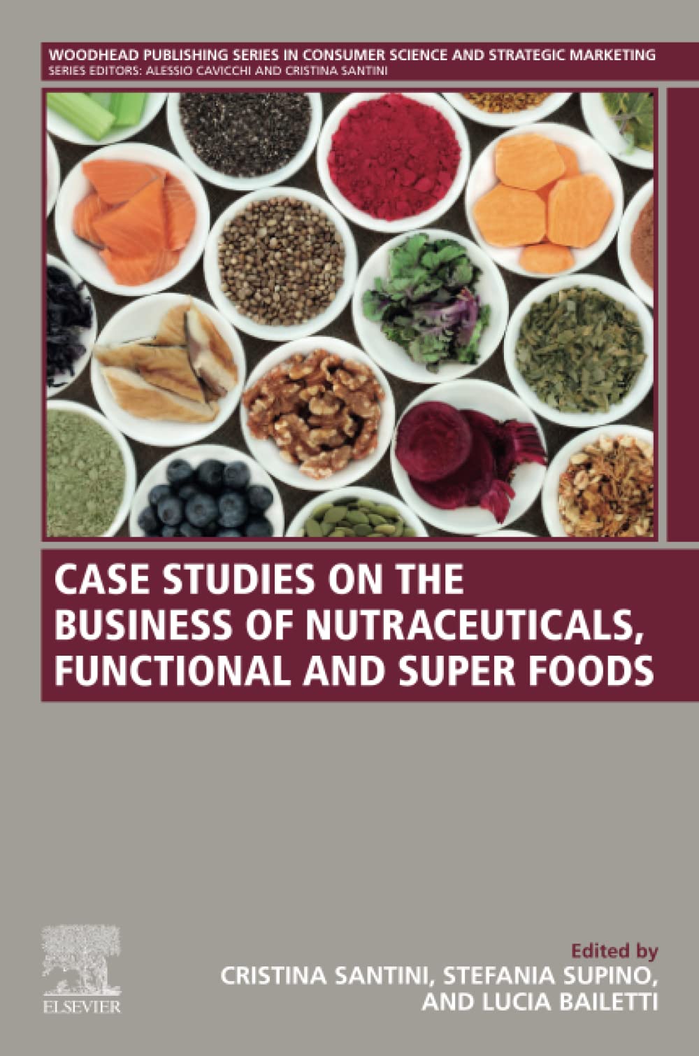 Case Studies On The Business Of Nutraceuticals Functional And Super Foods Cristina Santini