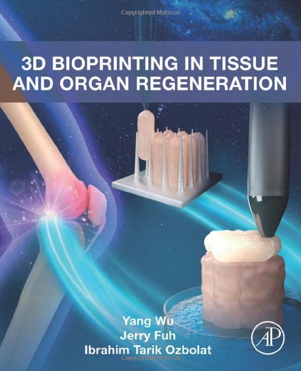 3d Bioprinting In Tissue And Organ Regeneration Yang Wu Jerry Fuh