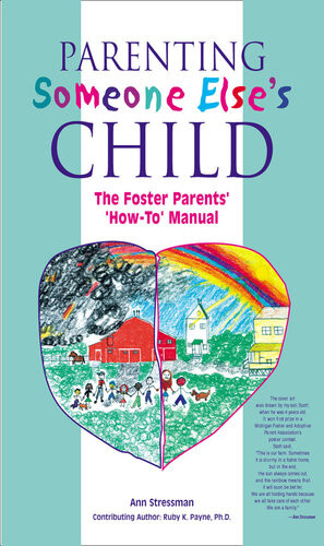 Parenting Someone Elses Child The Foster Parents Howto Manual Ann Stressman