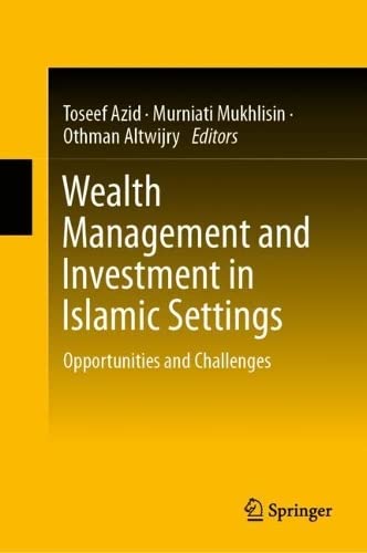 Wealth Management And Investment In Islamic Settings Opportunities And Challenges Toseef Azid