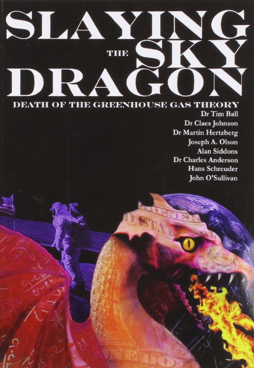 Slaying The Sky Dragon Death Of The Greenhouse Gas Theory Alan Siddons