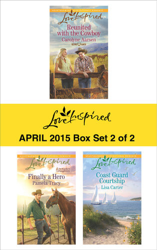 Love Inspired April 2015 Box Set 2 Of 2 Reunited With The Cowboyfinally A Herocoast Guard Courtship Carolyne Aarsen Pamela Tracy Lisa Carter
