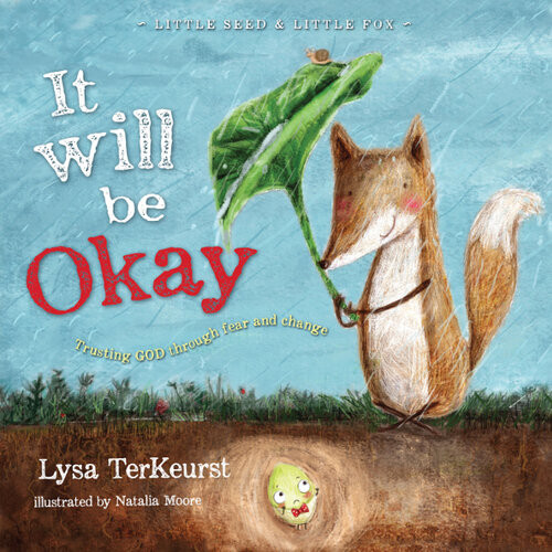 It Will Be Okay Trusting God Through Fear And Change Lysa Terkeurst