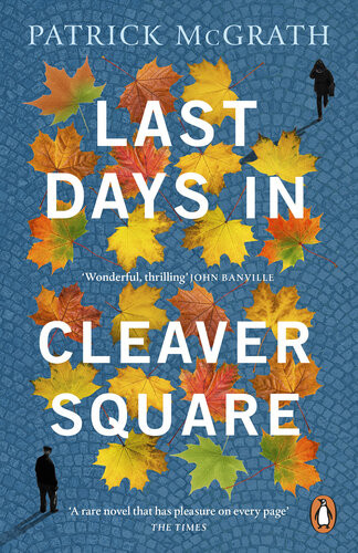 Last Days In Cleaver Square Patrick Mcgrath