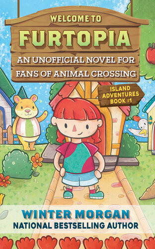 Welcome To Furtopia An Unofficial Novel For Fans Of Animal Crossing Winter Morgan
