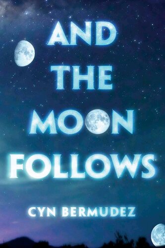And The Moon Follows Cyn Bermudez