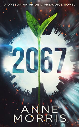 2067 A Dystopian Pride Prejudice Novel Anne Morris
