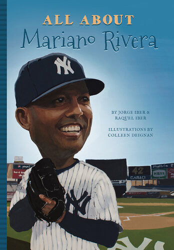 All About Mariano Rivera Jorge Iber Raquel Iber