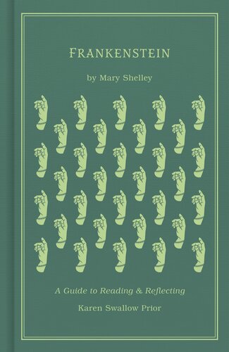 Frankenstein A Guide To Reading And Reflecting Karen Swallow Prior