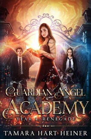 Year 1 Renegade Guardian Angel Academy 1 Tamara Hart Heiner