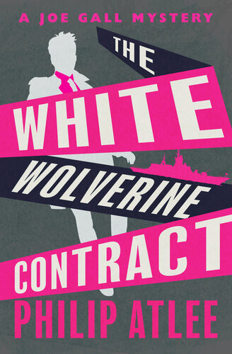 The White Wolverine Contract The Joe Gall Mysteries Book 13 Philip Atlee