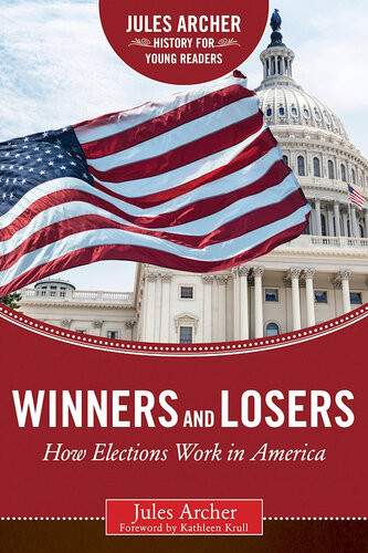 Winners And Losers How Elections Work In America Jules Archer