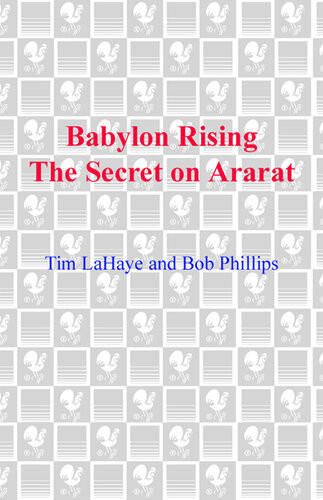 Babylon Rising The Secret On Ararat Tim Lahaye Bob Phillips