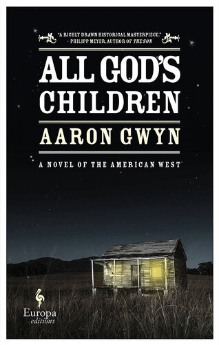 All Gods Children A Novel Of The American West Aaron Gwyn