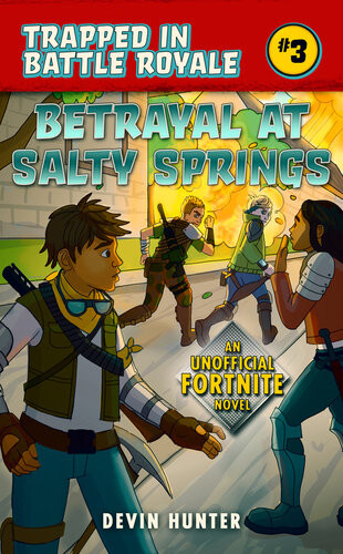 Betrayal At Salty Springs An Unofficial Fortnite Novel Devin Hunter