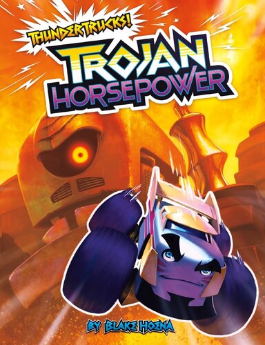 Trojan Horse Power A Monster Truck Myth Blake Hoena