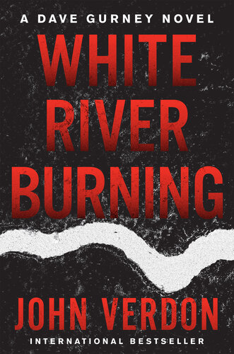 White River Burning A Dave Gurney Novel Book 6 John Verdon