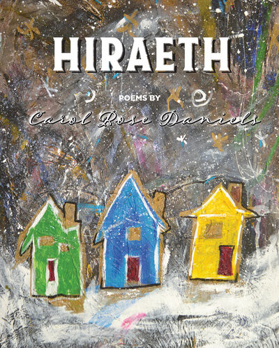 Hiraeth Poems Carol Rose Daniels