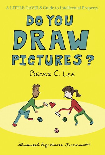 Do You Draw Pictures A Little Gavels Guide To Intellectual Property Becki C Lee