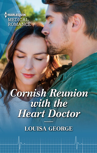Cornish Reunion With The Heart Doctor Louisa George