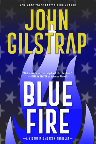 Blue Fire A Riveting New Thriller John Gilstrap