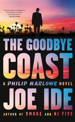 The Goodbye Coast A Philip Marlowe Novel Joe Ide