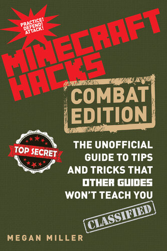 Hacks For Minecrafters Combat Edition The Unofficial Guide To Tips And Tricks That Other Guides Wont Teach You Megan Miller