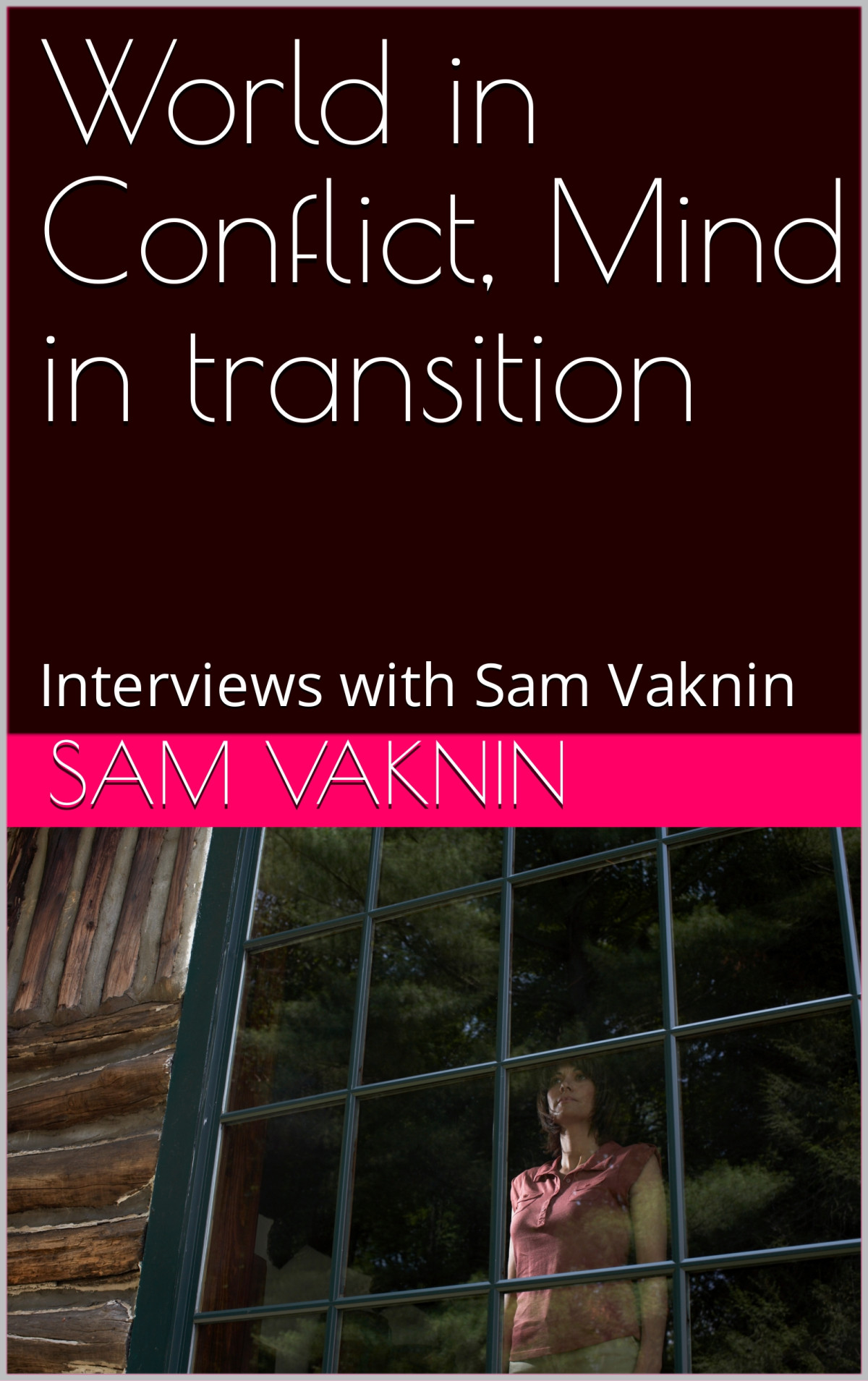 World In Conflict Mind In Transition Sam Vaknin Interviews 1st Edition Sam Vaknin