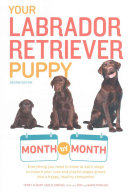 Your Labrador Retriever Puppy Month By Month Everything You Need To Know At Each Stage Of Development 2nd Edition Terry Albert