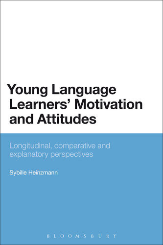Young Language Learners Motivation And Attitudes Longitudinal Comparative And Explanatory Perspectives 1st Edition Sybille Heinzmann