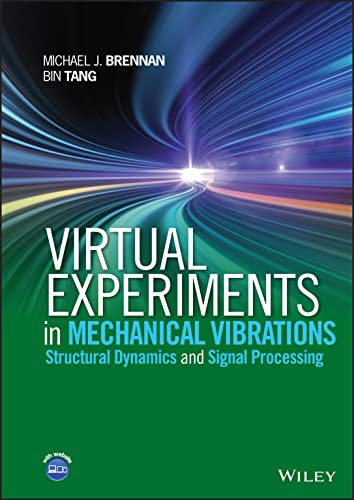 Virtual Experiments In Mechanical Vibrations Structural Dynamics And Signal Processing Michael J Brennan