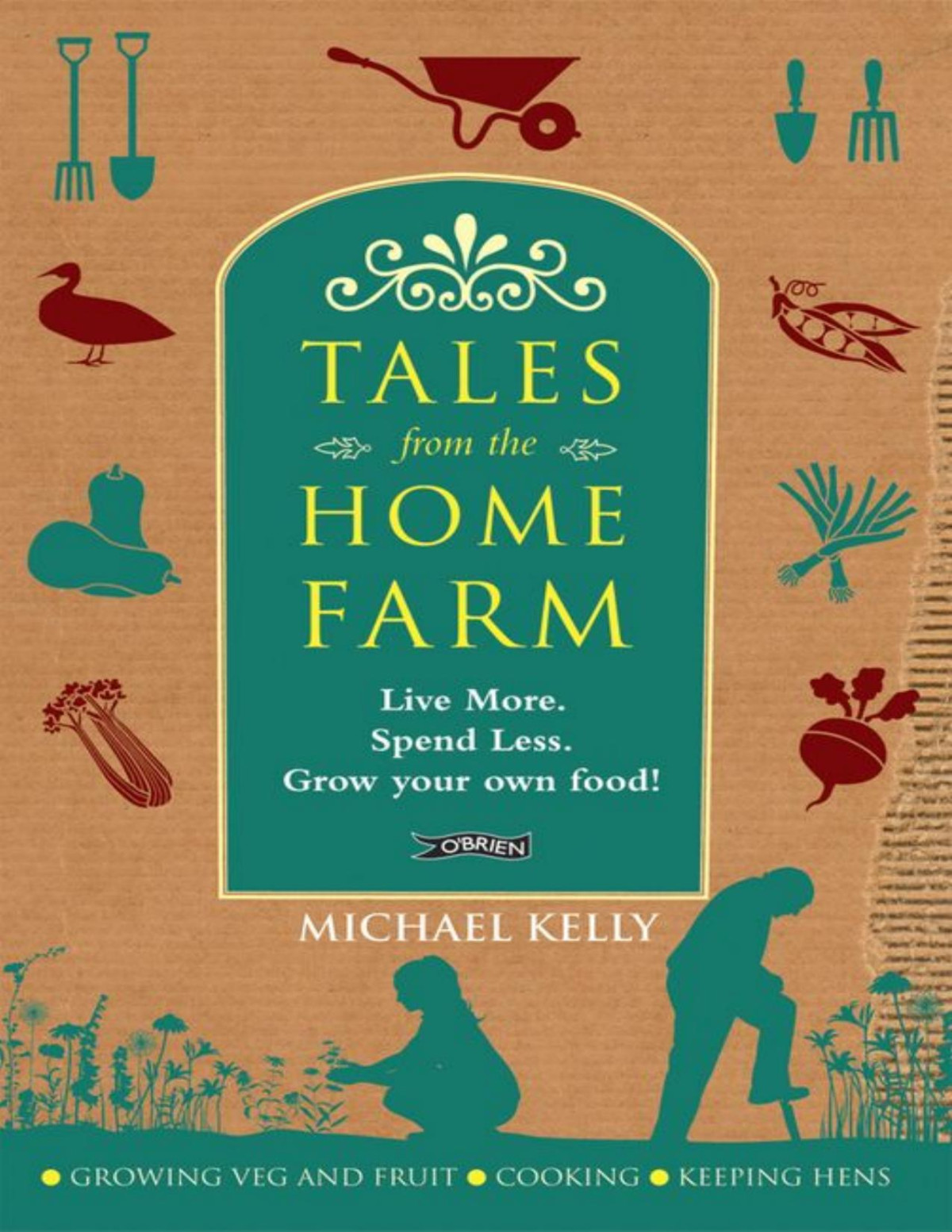 Tales From The Home Farm Live More Spend Less Grow Your Own Food Michael Kelly