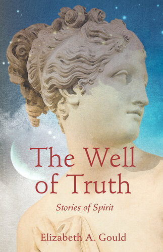 The Well Of Truth Elizabeth A Gould
