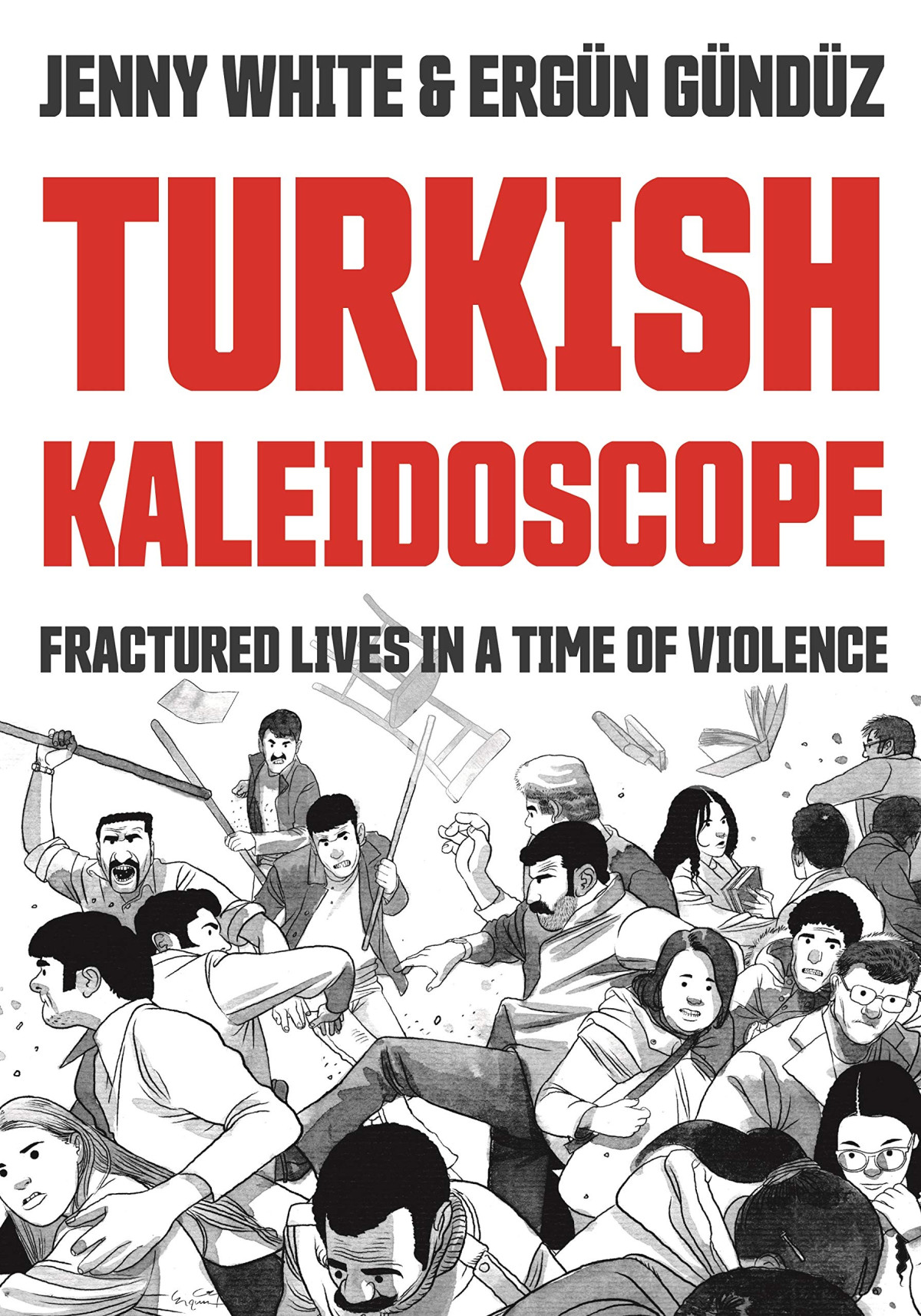 Turkish Kaleidoscope Fractured Lives In A Time Of Violence Jenny White