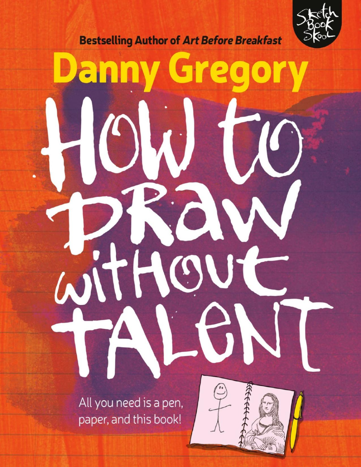 How To Draw Without Talent Danny Gregory